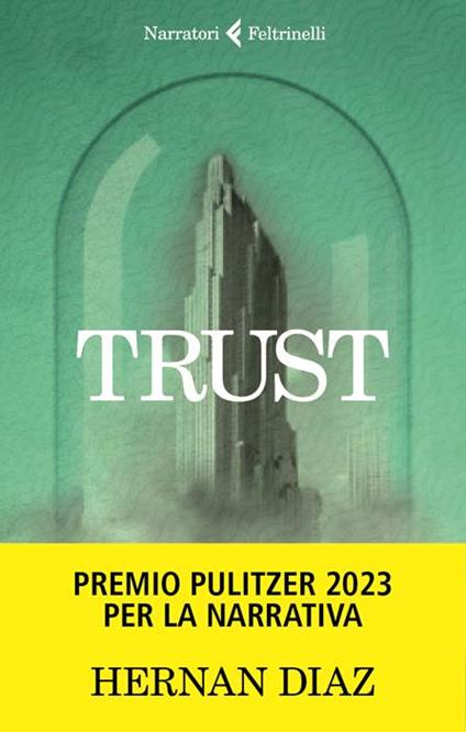 Trust - Hernan Diaz - Libro - Feltrinelli - I narratori