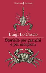 Libro Storielle per granchi e per scorpioni Luigi Lo Cascio