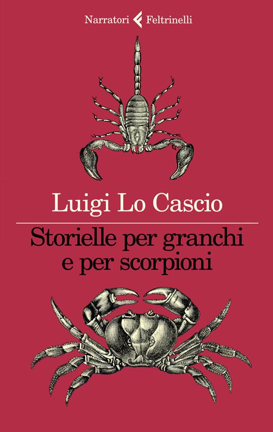 STORIELLE PER GRANCHI E PER SCORPIONI di Luigi Lo Cascio (Feltrinelli)