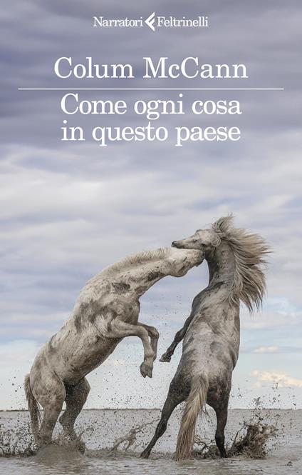 Come ogni cosa in questo paese - Colum McCann - copertina