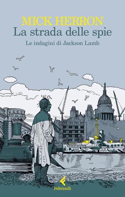 La strada delle spie. Le indagini di Jackson Lamb - Mick Herron - copertina