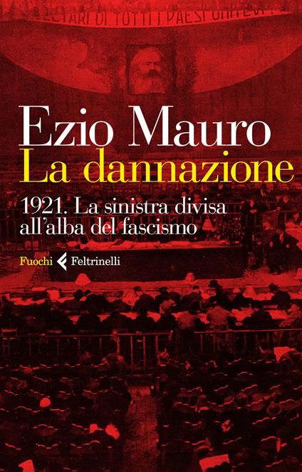 La dannazione. 1921. La sinistra divisa all'alba del fascismo - Ezio Mauro - copertina