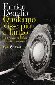 Libro Qualcuno visse più a lungo. La favolosa protezione dell'ultimo padrino Enrico Deaglio