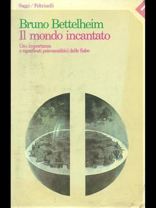 Il mondo incantato. Uso, importanza e significati psicoanalitici delle fiabe - Bruno Bettelheim - copertina