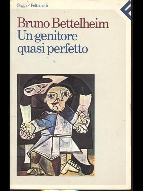 Un genitore quasi perfetto - Bruno Bettelheim - 3