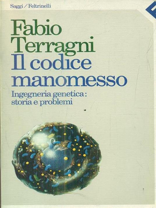 Il codice manomesso. Ingegneria genetica: storia e problemi - Fabio Terragni - copertina