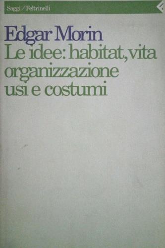Le idee: habitat, vita, organizzazione, usi e costumi - Edgar Morin - copertina
