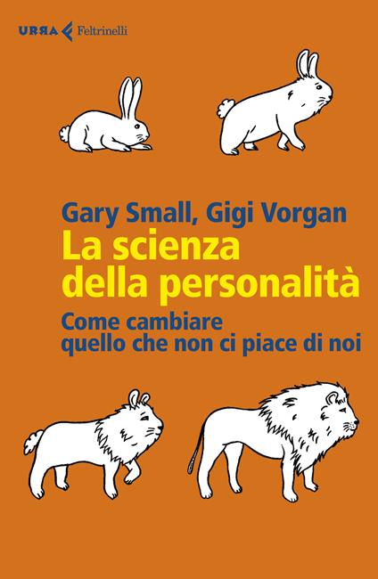 La scienza della personalità. Come cambiare quello che non ci piace di noi - Gary Small,Gigi Vorgan - copertina