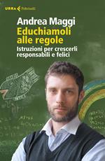 Educhiamoli alle regole. Istruzioni per crescerli responsabili e felici