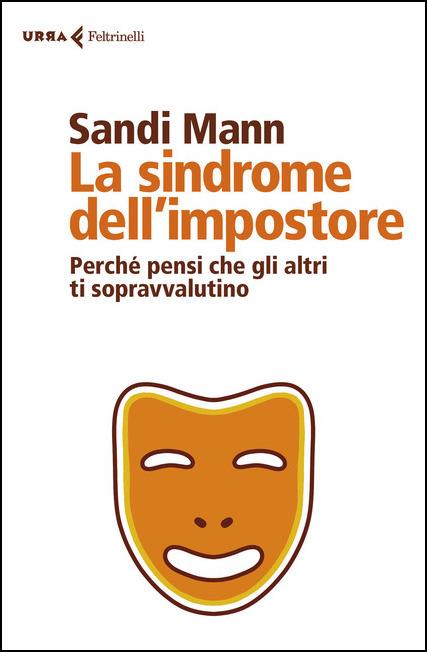 La sindrome dell'impostore. Perché pensi che gli altri ti sopravvalutino - Sandi Mann - copertina