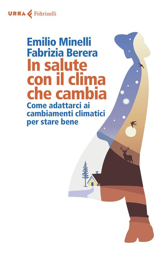 In salute con il clima che cambia. Come adattarci ai cambiamenti climatici per stare bene - Emilio Minelli,Fabrizia Berera - copertina