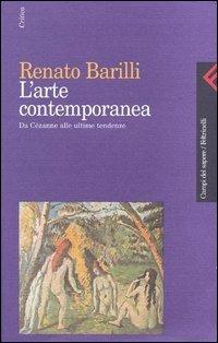 L'arte contemporanea. Da Cézanne alle ultime tendenze - Renato Barilli - copertina