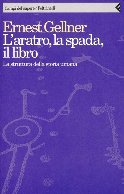 L' aratro, la spada, il libro. La struttura della storia umana - Ernest Gellner - copertina