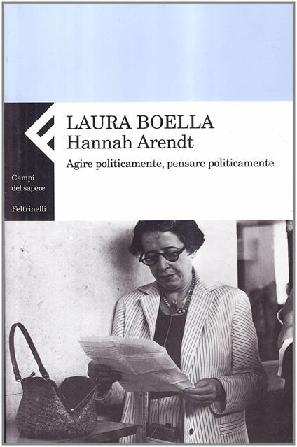 Hannah Arendt. Agire politicamente, pensare praticamente - Laura Boella - copertina