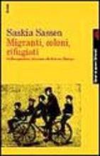 Migranti, coloni, rifugiati. Dall'emigrazione di massa alla fortezza d'Europa - Saskia Sassen - copertina