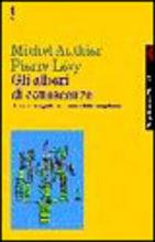 Gli alberi di conoscenze. Educazione e gestione dinamica delle competenze - Michel Authier,Pierre Lévy - copertina