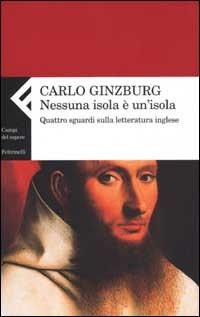 Nessuna isola è un'isola. Quattro sguardi sulla letteratura inglese - Carlo Ginzburg - copertina