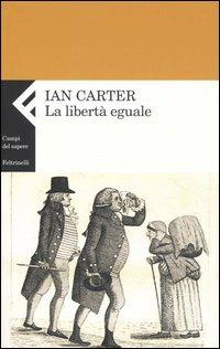 La libertà eguale - Ian Carter - copertina
