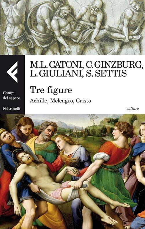 Tre figure. Achille, Meleagro, Cristo. Ediz. illustrata - copertina