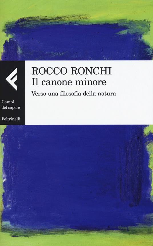Il canone minore. Verso una filosofia della natura - Rocco Ronchi - copertina