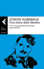 Una storia della filosofia. Vol. 1: Per una genealogia del pensiero postmetafisico