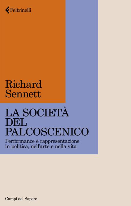 La società del palcoscenico. Performance e rappresentazione in politica, nell'arte e nella vita - Richard Sennett - copertina