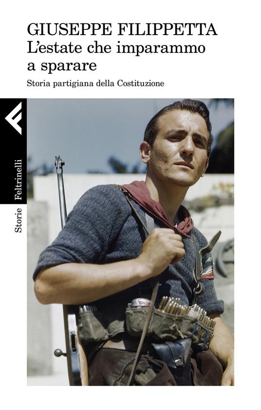 L' estate che imparammo a sparare. Storia partigiana della Costituzione - Giuseppe Filippetta - copertina