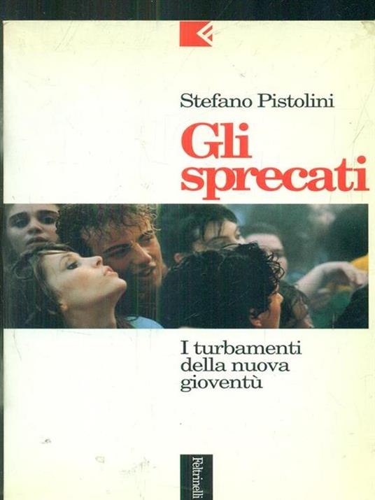 Gli sprecati. I turbamenti della nuova gioventù - Stefano Pistolini - copertina