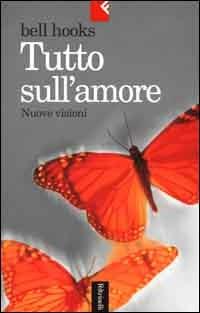 Tutto sull'amore. Nuove visioni - Gloria Jean Watkins - copertina