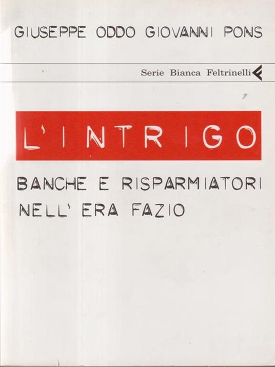 L' intrigo. Banche e risparmiatori nell'era Fazio - Giuseppe Oddo,Giovanni Pons - copertina