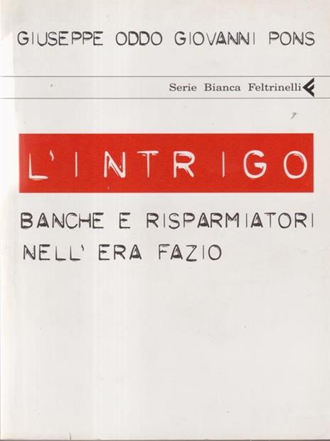 L' intrigo. Banche e risparmiatori nell'era Fazio - Giuseppe Oddo,Giovanni Pons - copertina