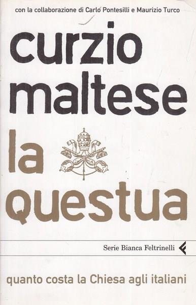 La questua. Quanto costa la Chiesa agli italiani - Curzio Maltese - 2