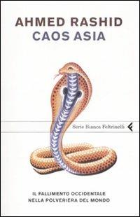 Caos Asia. Il fallimento occidentale nella polveriera del mondo - Ahmed Rashid - copertina