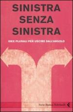 Sinistra senza sinistra. Idee plurali per uscire dall'angolo