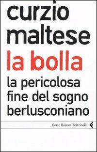 La bolla. La pericolosa fine del sogno berlusconiano - Curzio Maltese - 3