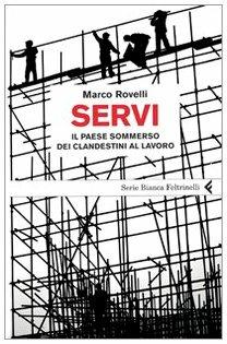 Servi. Il paese sommerso dei clandestini al lavoro - Marco Rovelli - 3