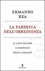 La fabbrica dell'obbedienza. Il lato oscuro e complice degli italiani