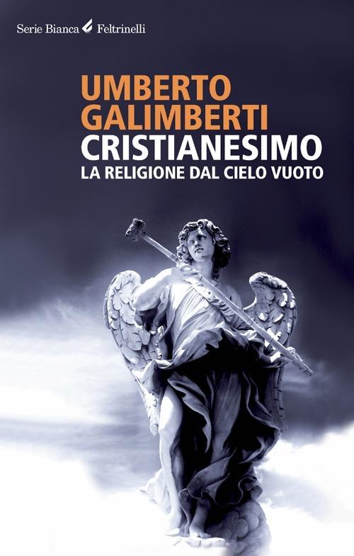 Cristianesimo. La religione dal cielo vuoto - Umberto Galimberti - copertina