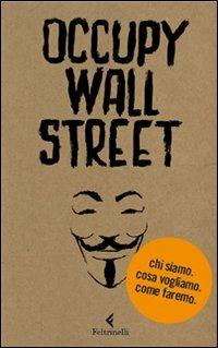 Occupy Wall Street. Chi siamo. Cosa vogliamo. Come faremo - Scrittori per il 99% - copertina