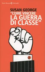 «Come vincere la guerra di classe»