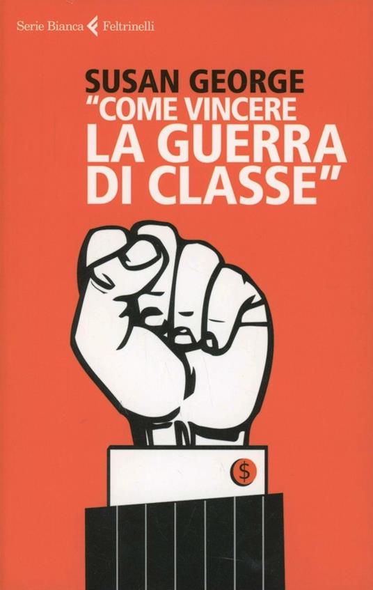 «Come vincere la guerra di classe» - Susan George - copertina