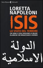 Isis. Lo stato del terrore. Chi sono e cosa vogliono le milizie islamiche che minacciano il mondo