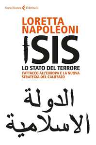 Isis. Lo stato del terrore. L'attacco all'Europa e la nuova strategia del Califfato. Nuova ediz.