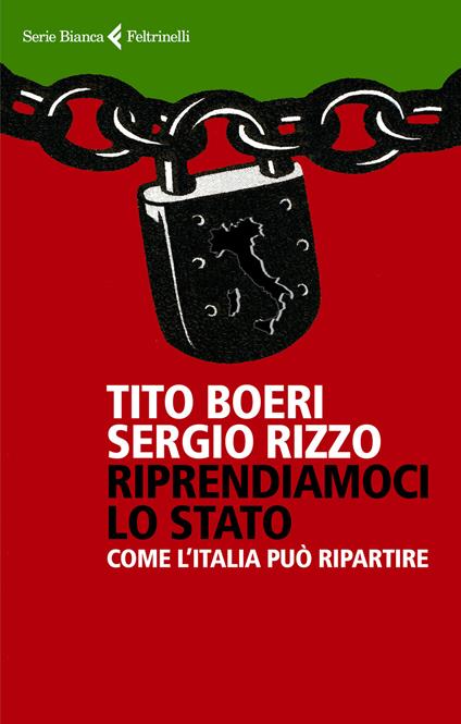 Riprendiamoci lo Stato. Come l'Italia può ripartire - Tito Boeri,Sergio Rizzo - copertina