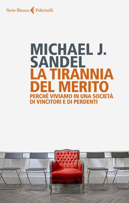 La tirannia del merito. Perché viviamo in una società di vincitori e di perdenti - Michael J. Sandel - copertina