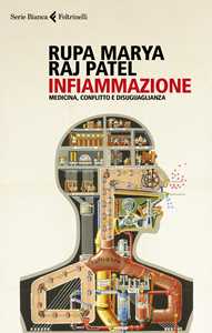 Libro Infiammazione. Medicina, conflitto e disuguaglianza Rupa Marya Raj Patel