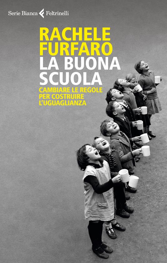 La buona scuola. Cambiare le regole per costruire l'uguaglianza - Rachele Furfaro - copertina