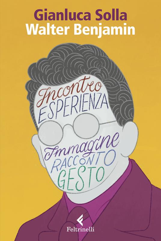 Walter Benjamin. Pensare per immagini, inventare gesti - Gianluca Solla - copertina