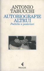 Autobiografie altrui. Poetiche a posteriori