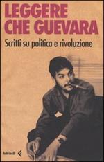 Leggere Che Guevera. Scritti su politica e rivoluzione